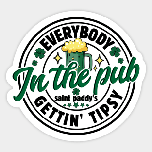 Everybody in the Pub, Gettin Tipsy, St Patricks Day Funny Sticker